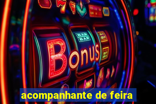 acompanhante de feira